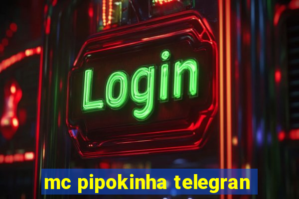 mc pipokinha telegran